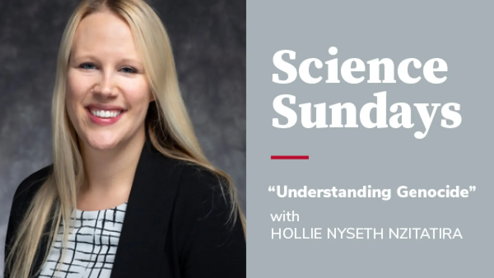 Science Sundays: "Understanding Genocide" with Hollie Nyseth Nzitatira