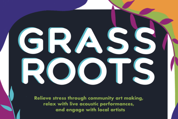 Grassroots - Relieve stress through community art making, relax with live acoustic performances and engage with local artists
